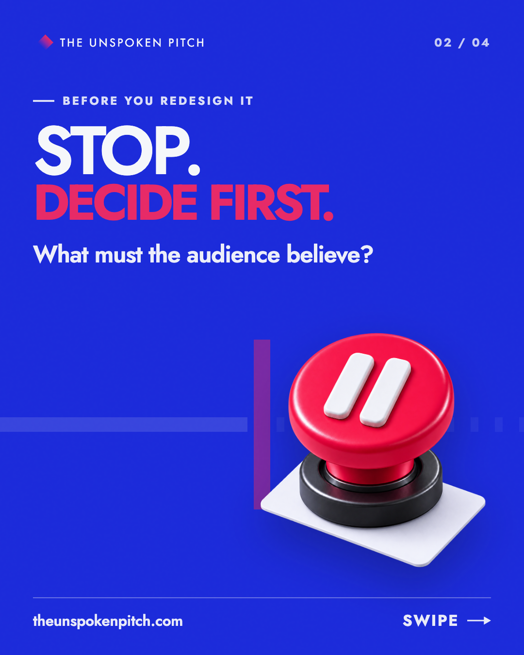 Slide two: Stop. Decide first. What must the audience believe, with one monumental pause button.